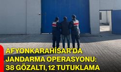 Afyonkarahisar’da Jandarma Operasyonu: 38 Gözaltı, 12 Tutuklama