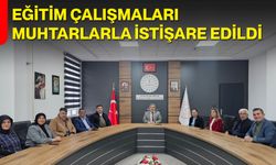 Eğitim Çalışmaları Muhtarlarla İstişare Edildi