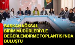 Başkan Köksal Birim Müdürleriyle Değerlendirme Toplantısı’nda buluştu