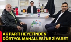 AK Parti Heyetinden Dörtyol Mahallesi’ne Ziyaret