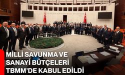 Milli Savunma ve Sanayi Bütçeleri TBMM’de Kabul Edildi