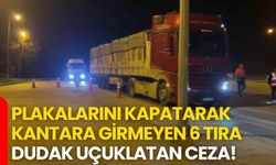 Plakalarını kapatarak kantara girmeyen 6 tıra dudak uçuklatan ceza!