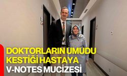 Doktorların Umudu Kestiği Hastaya V-Notes Mucizesi