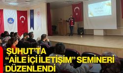 Şuhut’ta “Aile İçi İletişim” Semineri Düzenlendi