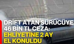 Drift Atan Sürücüye 46 Bin TL Ceza: Ehliyetine 2 Ay El Konuldu