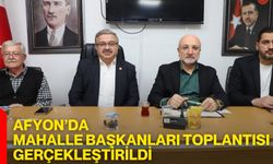Afyon’da Mahalle Başkanları Toplantısı Gerçekleştirildi