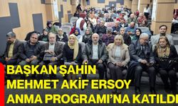 Başkan Şahin, Mehmet Akif Ersoy Anma Programı’na Katıldı