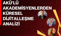 AKÜ’lü Akademisyenlerden Küresel Dijitalleşme Analizi