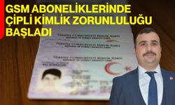 GSM Aboneliklerinde Çipli Kimlik Zorunluluğu Başladı