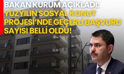 Bakan Kurum Açıkladı: Yüzyılın Sosyal Konut Projesi’nde Geçerli Başvuru Sayısı Belli Oldu!