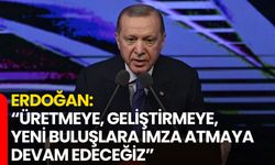 Erdoğan: “Üretmeye, Geliştirmeye, Yeni Buluşlara İmza Atmaya Devam Edeceğiz”