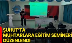 Şuhut’ta Muhtarlara Eğitim Semineri düzenlendi