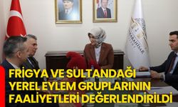 Frigya Ve Sultandağı Yerel Eylem Gruplarının Faaliyetleri Değerlendirildi