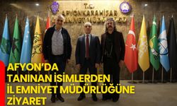 Afyon’da Tanınan İsimlerden İl Emniyet Müdürlüğüne Ziyaret