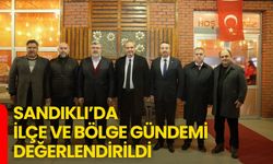 Sandıklı’da İlçe ve Bölge Gündemi Değerlendirildi