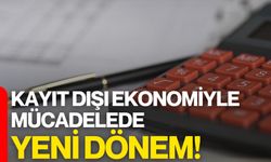 Kayıt Dışı Ekonomiyle Mücadelede Yeni Dönem