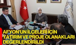 Afyon’un İlçeleri İçin Yatırım ve Proje Olanakları Değerlendirildi