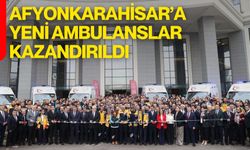 Afyonkarahisar’a Yeni Ambulanslar Kazandırıldı