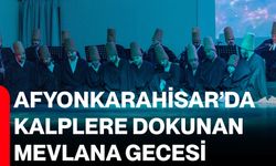 Afyonkarahisar’da Kalplere Dokunan Mevlana Gecesi