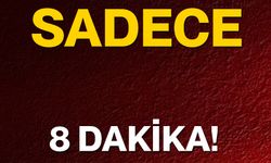 Sadece 8 Dakika!