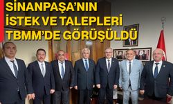 Sinanpaşa’nın İstek Ve Talepleri TBMM’de Görüşüldü