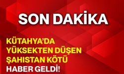 Kütahya’da yüksekten düşen şahıstan kötü haber geldi!