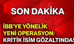 İBB’ye yönelik yeni operasyon: Kritik isim gözaltında!