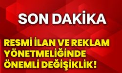 Resmi ilan ve reklam yönetmeliğinde önemli değişiklik!