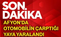 Afyon’da otomobilin çarptığı yaya yaralandı