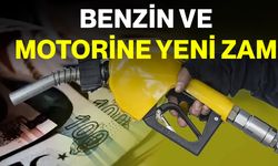 Benzin ve Motorine Yeni Zam