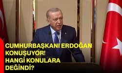 Cumhurbaşkanı Recep Tayyip Erdoğan Konuşuyor! Hangi Konulara Değindi?