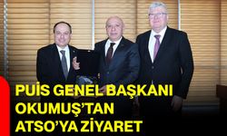 PUİS Genel Başkanı Okumuş’tan ATSO’ya Ziyaret