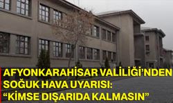 Afyonkarahisar Valiliği’nden Soğuk Hava Uyarısı: “Kimse Dışarıda Kalmasın”
