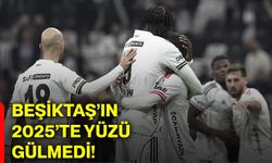 Beşiktaş’ın 2025’te yüzü gülmedi!