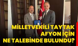 Milletvekili Taytak Afyon için ne talebinde bulundu?