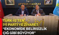 TÜRK-İŞ’ten İYİ Parti’ye Ziyaret: “Ekonomide Belirsizlik Çığ Gibi Büyüyor”