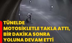 Tünelde motosikletle takla attı, bir dakika sonra yoluna devam etti
