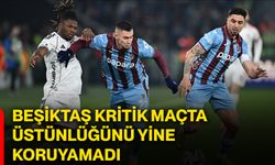 Beşiktaş, kritik maçta üstünlüğünü yine koruyamadı