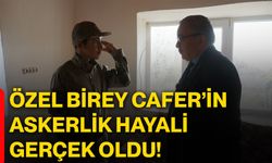 Özel birey Cafer’in askerlik hayali gerçek oldu!