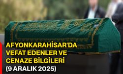 Afyonkarahisar'da vefat edenler ve cenaze bilgileri (9 Aralık 2025)