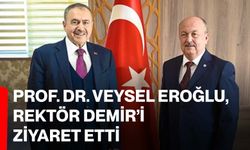 Prof. Dr. Veysel Eroğlu, Rektör Demir’i ziyaret etti