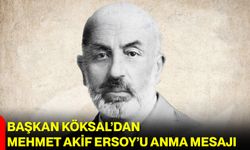 Başkan Köksal’dan Mehmet Akif Ersoy’u Anma Mesajı