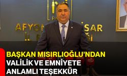 Başkan Mısırlıoğlu’ndan Valilik ve Emniyete Anlamlı Teşekkür