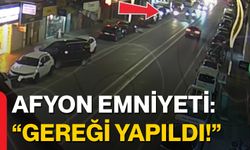 Afyon Emniyeti "Gereği Yapıldı!"