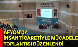 Afyon’da İnsan Ticaretiyle Mücadele Toplantısı Düzenlendi
