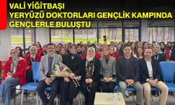 Vali Yiğitbaşı Yeryüzü Doktorları Gençlik Kampında Gençlerle Buluştu