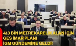 413 BİN METREKARELİK ALAN İÇİN GES İMAR PLANI İGM GÜNDEMİNE GELDİ!
