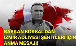 Başkan Köksal’dan İzmir Adliyesi Şehitleri İçin Anma Mesajı