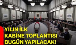 Yılın İlk Kabine Toplantısı Bugün Yapılacak