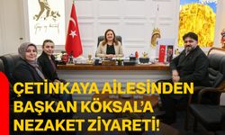 Çetinkaya Ailesinden Başkan Köksal’a Nezaket Ziyareti!